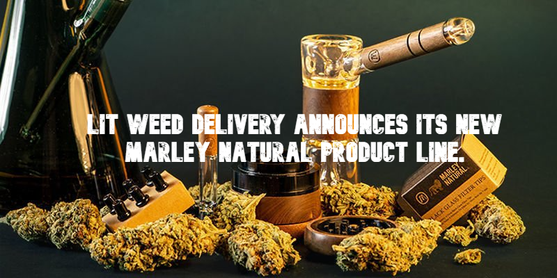 Lit Weed Delivery Announces Its New Marley Natural Product Line