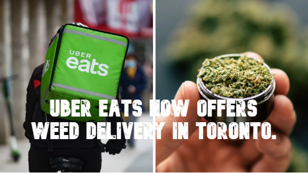 Uber Eats Now Offering Weed Delivery In Toronto