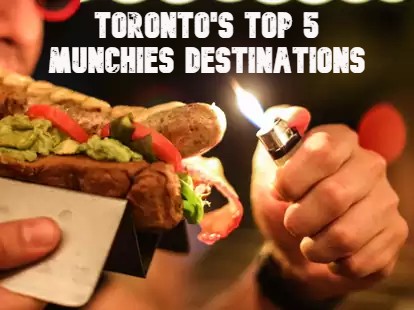 Toronto's Top 5 Munchies Destinations