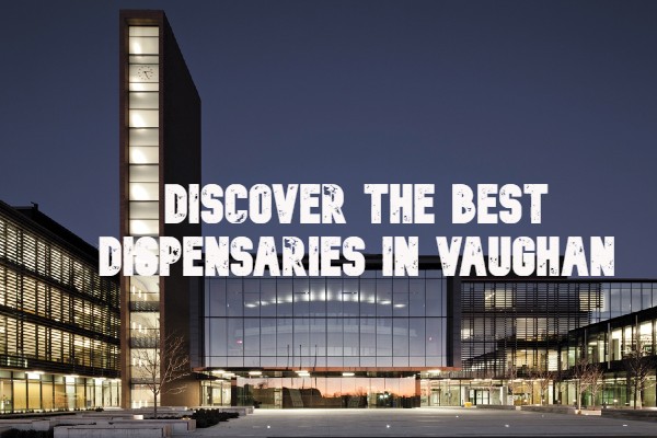 Discover the Best Dispensaries in Vaughan