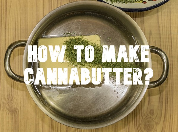 How To Make Cannabutter?